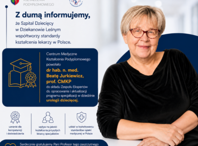 Dr hab. n. med. Beata Jurkiewicz, prof. CMKP w składzie Zespołu Ekspertów ds. opracowania i aktualizacji programu specjalizacji w dziedzinie urologii dziecięcej.